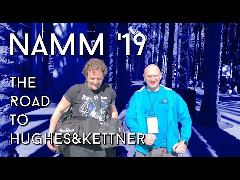 NAMM '19 - The Road to Hughes & Kettner
