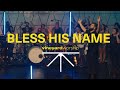 Bless His Name / To Him Who Sits On the Throne 