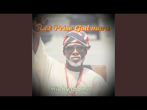 Let Prise God mara (feat. Baba Ogba)