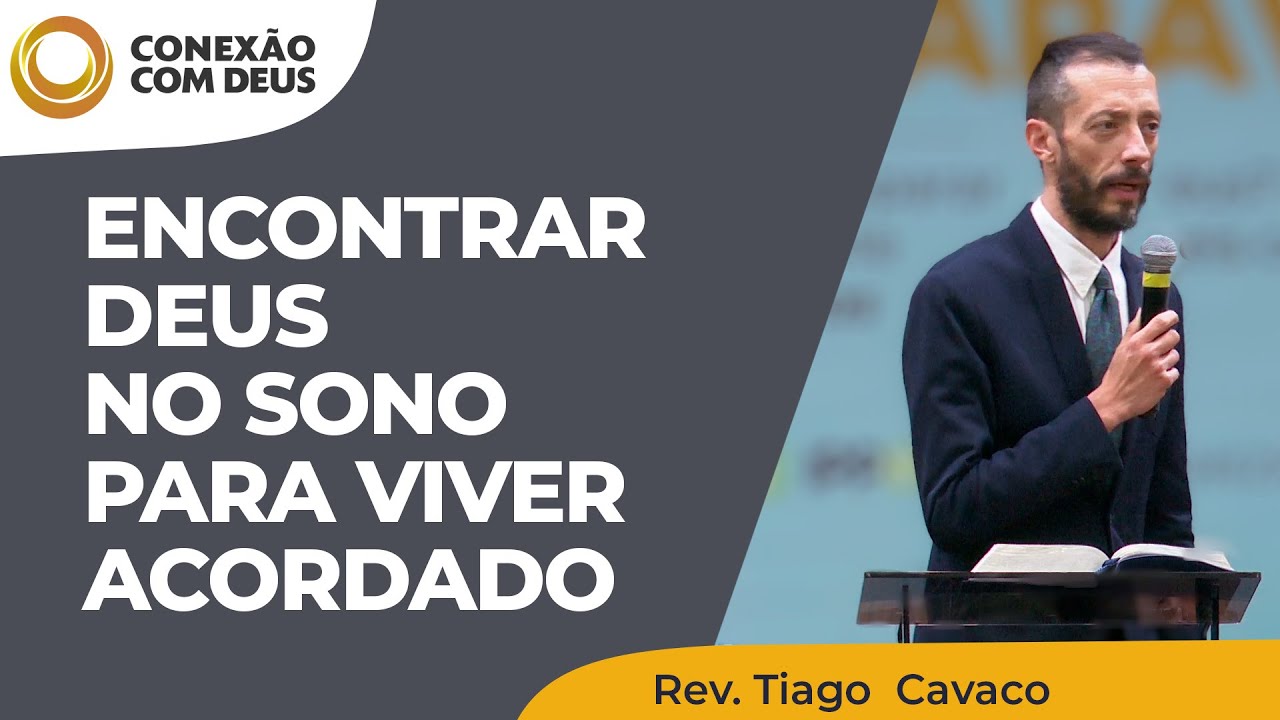 Encontrar Deus no sono para viver acordado | Conexão com Deus | Rev. Tiago Cavaco