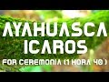 AYAHUASCA - ICAROS for Ceremony (1 hora 40 ...