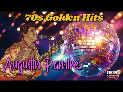 Augustin Ramirez - 70s Golden Hits