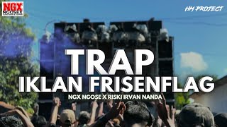 Download lagu TRAP FRISENFLAG NGX NGOSEX  || TJAP MORGAN || RISKI IRVAN NANDA mp3