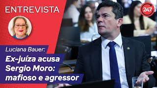 Luciana Bauer - Ex-juíza acusa Sergio Moro: mafioso e agressor