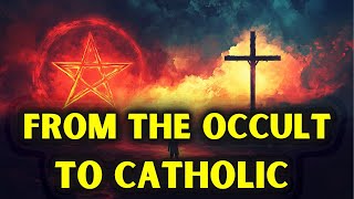 From Darkness to Light: How Love Leads the Way from the Occult to Catholic Truth.