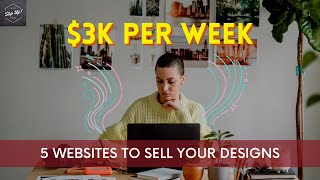 Top 5 Websites To Sell Your Designs | $3k Per Week | Work From Home | Make Money Online | Ebiz