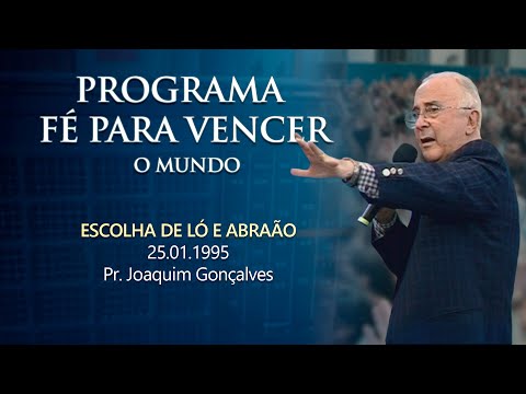 25.01.1995 - ESCOLHA DE LÓ E ABRAÃO - Pr. Joaquim Gonçalves