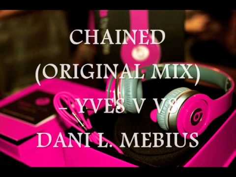 CHAINED (ORIGINAL MIX) - YVES V VS DANI L. MEBIUS