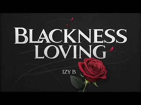 Blackness Loving - Izy B