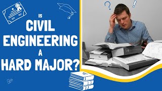 Is Civil Engineering a Hard Major? (Straight Forward Answer)