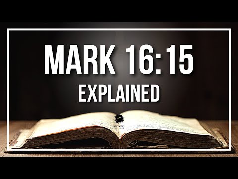 MARK 16:15 Explained - What Does The Bible Verse MARK 16:15 [KJV] REALLY Mean?