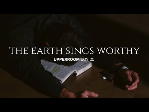 The Earth Sings Worthy - UPPERROOM EOY 25’
