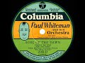1930 Paul Whiteman - Song Of The Dawn (Bing Crosby & chorus, vocal) - The78Prof 1930 Paul Whiteman - Song Of The Dawn (Bing Crosby & chorus, vocal)