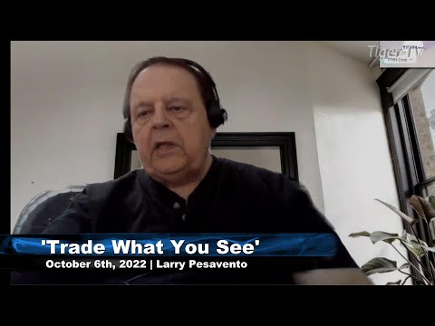 October 6th, Trade What You See with Larry Pesavento  on TFNN - 2022