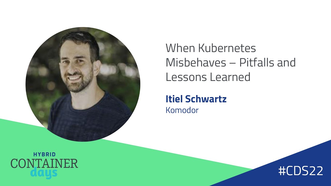When Kubernetes Misbehaves – Pitfalls and Lessons Learned - Itiel Shwartz, Komodor