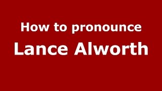 How to pronounce Lance Alworth