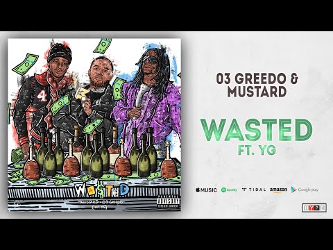 03 Greedo Mustard Wasted Feat Yg