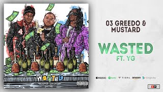 03 Greedo &amp; Mustard - Wasted Ft. YG
