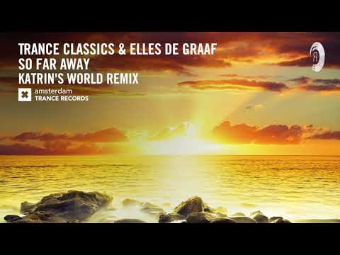 Trance Classics & Elles de Graaf - So Far Away (Katrin's World Extended Remix) ​