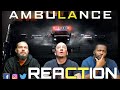 WHEN THINGS CAN GO WRONG....!!!! Ambulance Official Trailer REACTION