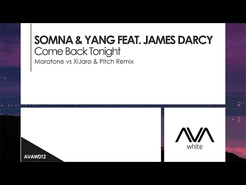 Somna & Yang featuring James Darcy - Come Back Tonight (Maratone vs XiJaro & Pitch Remix)