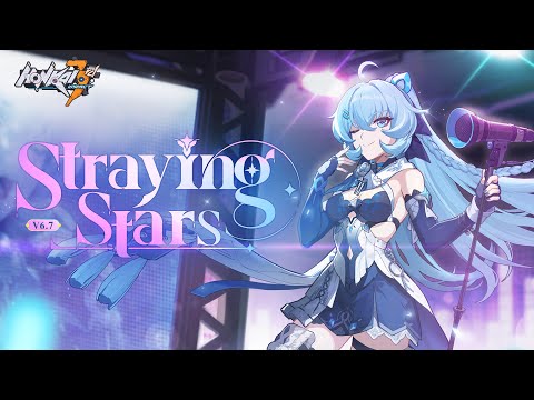 v6.7 Straying Stars Trailer — Honkai Impact 3rd