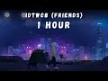 Idtwcb Friends 1 Hour Boywithuke Song