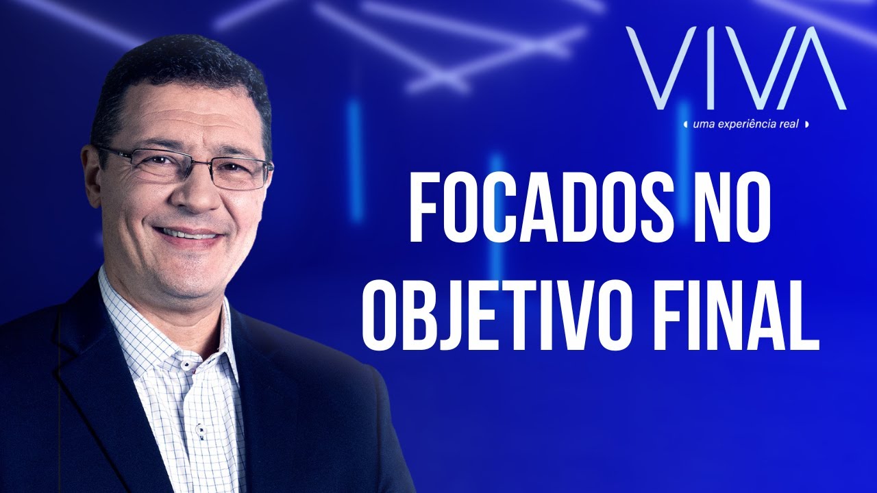 VIVA | Focados no objetivo final | Novo Tempo