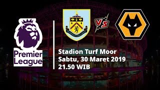 Live Streaming Pertandingan Pekan Ke-32 Liga Inggris, Burnley Vs Wolves, Sabtu Ini Pukul 21.50 WIB