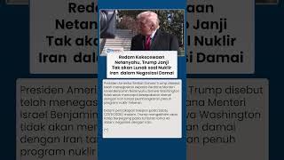 Redam Kekecewaan Netanyahu, Trump Janji Tak akan Lunak soal Nuklir Iran dalam Negosiasi Damai