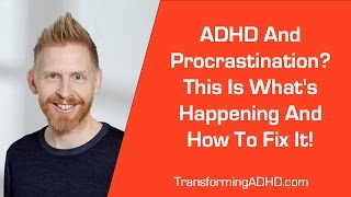 ADHD And Procrastination? Here