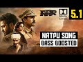 NATPU 5.1 BASS BOOSTED SONG | RRR | M.M.KEERAVANI | DOLBY ATMOS | 320 KBPS | BAD BOY BASS CHANNEL