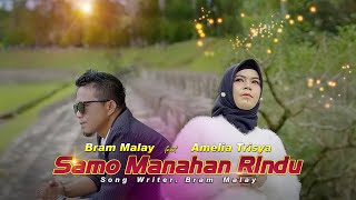 Download lagu BRAM MALAY feat AMELIA TRISYA - SAMO MANAHAN RINDU - mp3
