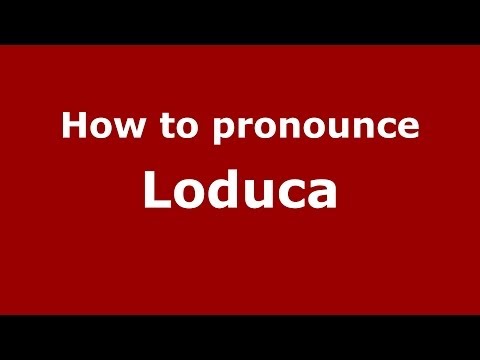 How to pronounce Loduca