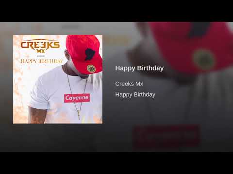 CREEKS MX - happy birthday - ( Audio )