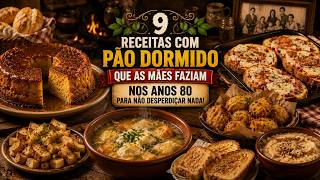 9 Receitas com Pão Dormido que as MÃES FAZIAM NOS ANOS 80