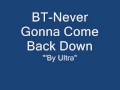 BT-Never Gonna Come Back Down 