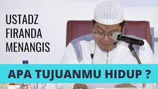 Download lagu Tangisan haru Ustadz Firanda : 'Apa Tujuanmu Hidup?' sebuah renungan mp3