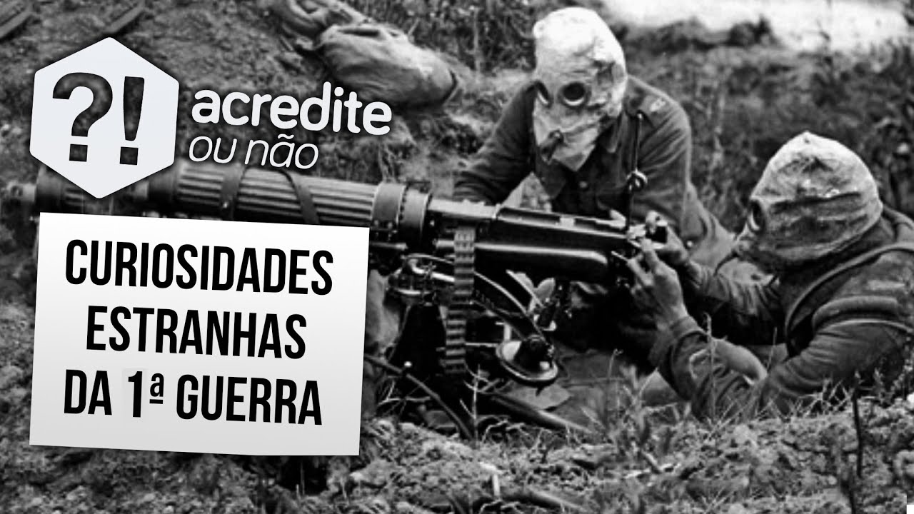 5 CURIOSIDADES ESTRANHAS DA PRIMEIRA GUERRA MUNDIAL