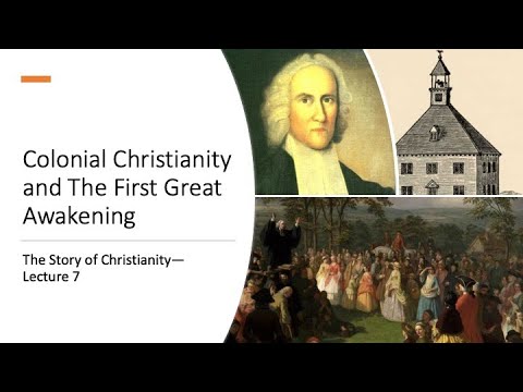 The Colonial Church and First Great Awakening — The Story of Christianity Lecture 7