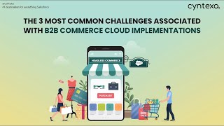 The 3 Most Common Challenges Associated With B2b Commerce Cloud Implementations