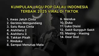 Download lagu KUMPULAN LAGU POP GALAU INDONESIA TERBAIK 2025 VIRAL DI TIKTOK (Playlist lagu galau brutal) mp3 Download lagu KUMPULAN LAGU POP GALAU INDONESIA TERBAIK 2025 VIRAL DI TIKTOK (Playlist lagu galau brutal) mp3