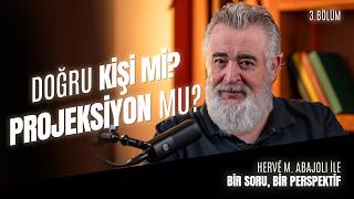 Doğru Kişi mi, Projeksiyon mu? HERVÉ M. ABAJOLI İLE BİR SORU, BİR PERS