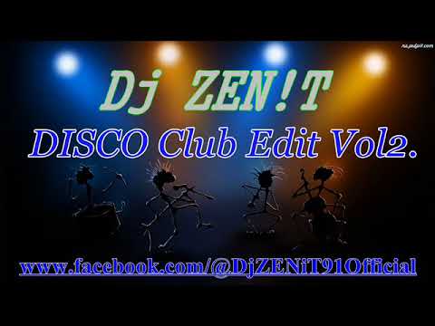 Dj ZEN!T - DISCO Club Edit Vol2.