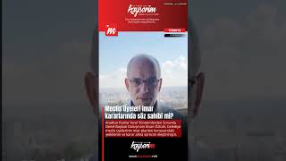 "Sesi duyulmayan meclis üyeleriyle şehrimizdeki imar planlarının kaderine karar 