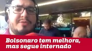 Bolsonaro tem melhora, mas segue internado