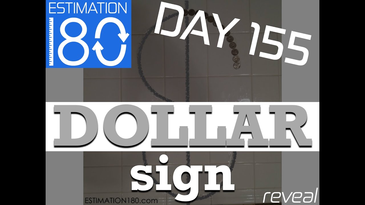 Day 155 • Value of the DOLLAR Sign • Estimation 180