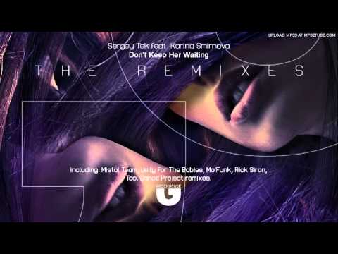 Sergey Tek feat. Karina Smirnova -  Don't Keep Her Waiting (The Remixes)