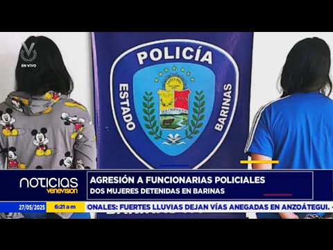 Detenidas dos mujeres por agredir a funcionarios policiales en Barinas - 27 de mayo de 2025