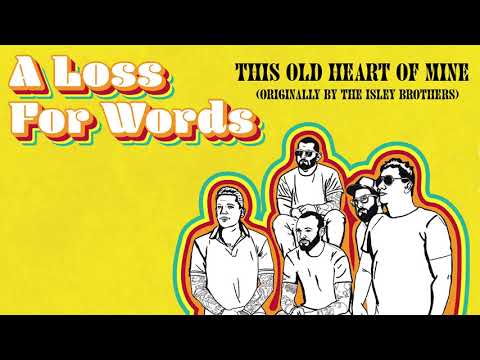 This Old Heart of Mine - A Loss for Words
